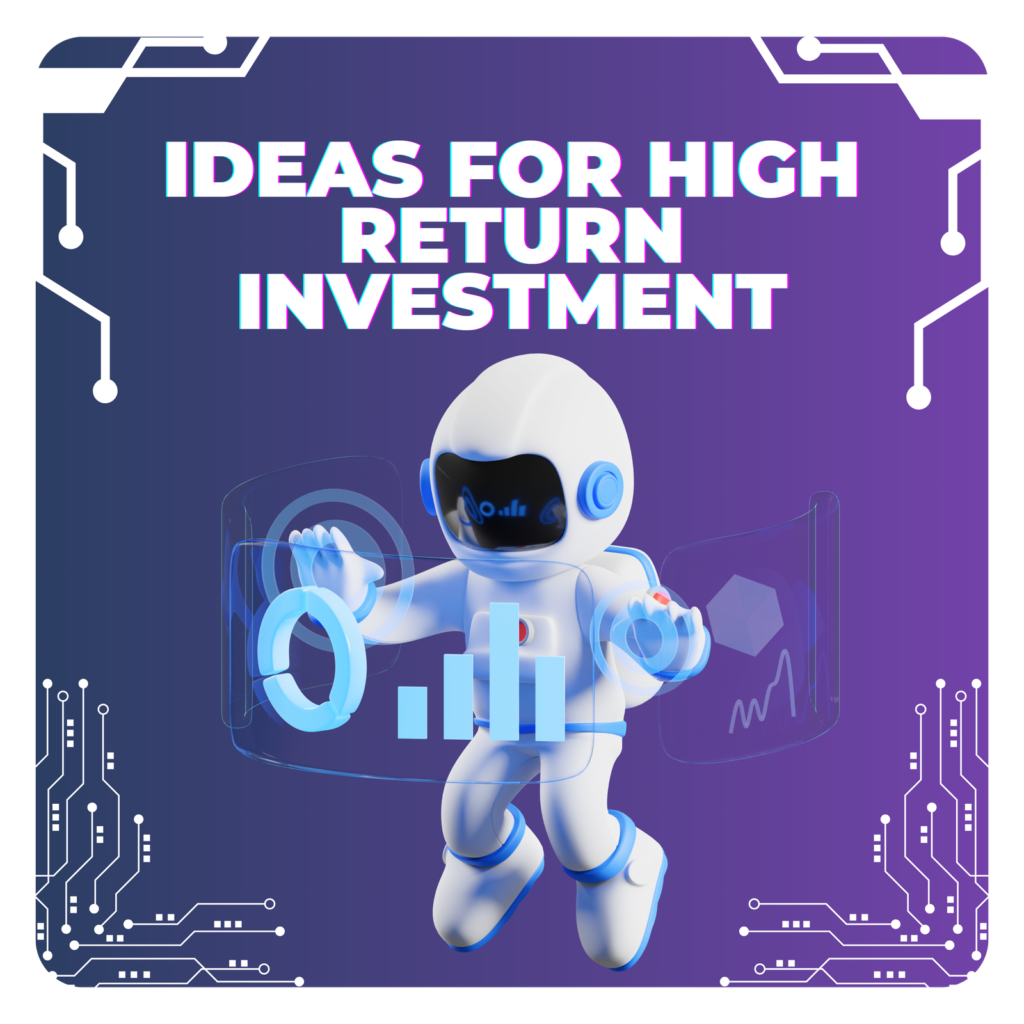 Ideas for High Return Investment